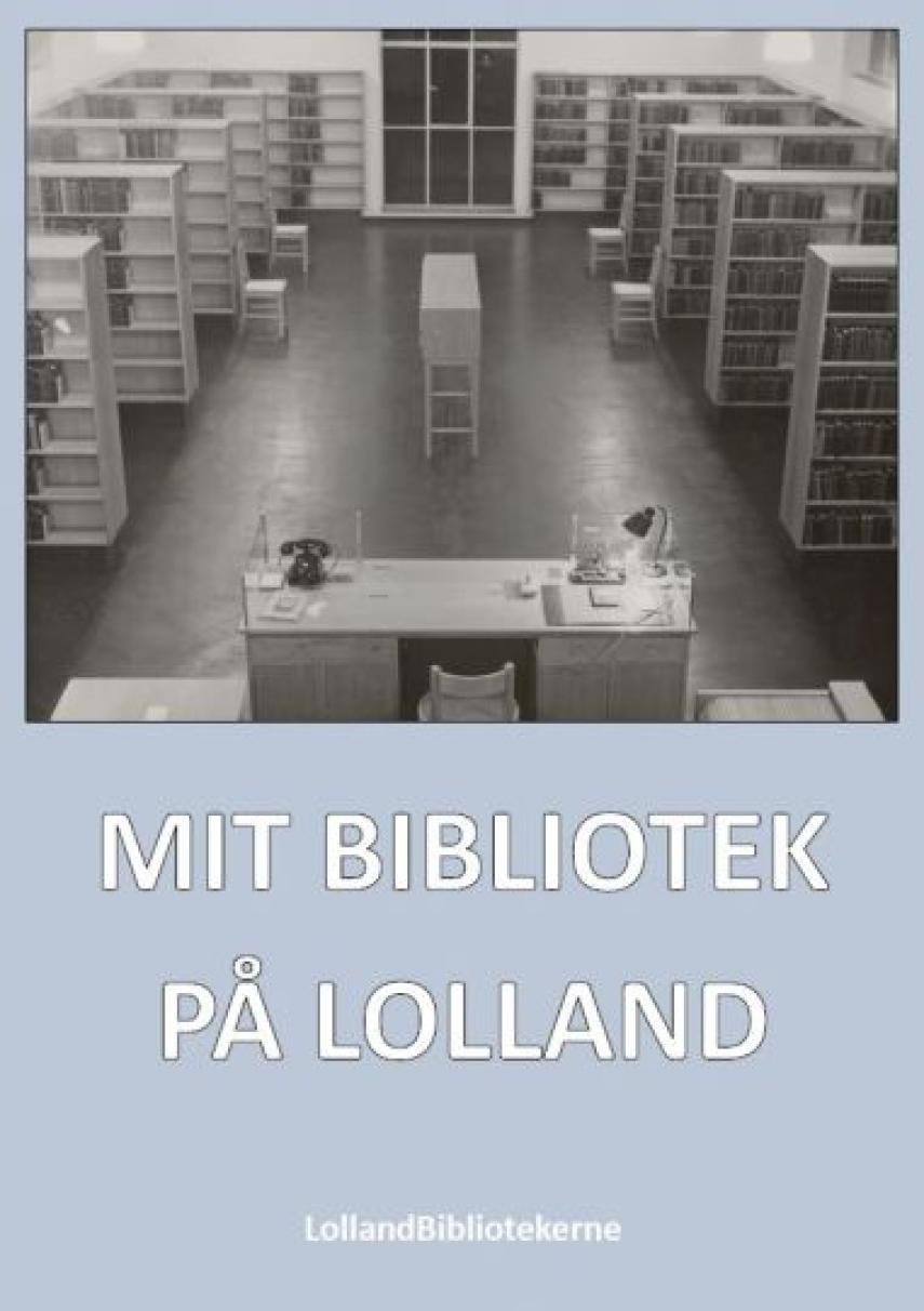 : Mit bibliotek på Lolland : erindringer og historier om bibliotekerne